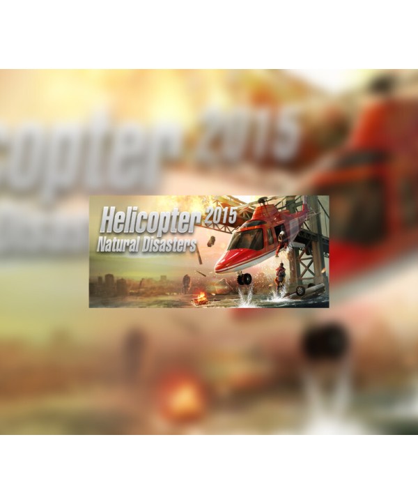 Helicopter 2015: Natural Disasters Steam Key GLOBAL